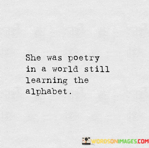 She-Was-Poetry-In-A-World-Still-Learning-The-Alphabet-Quotes.jpeg