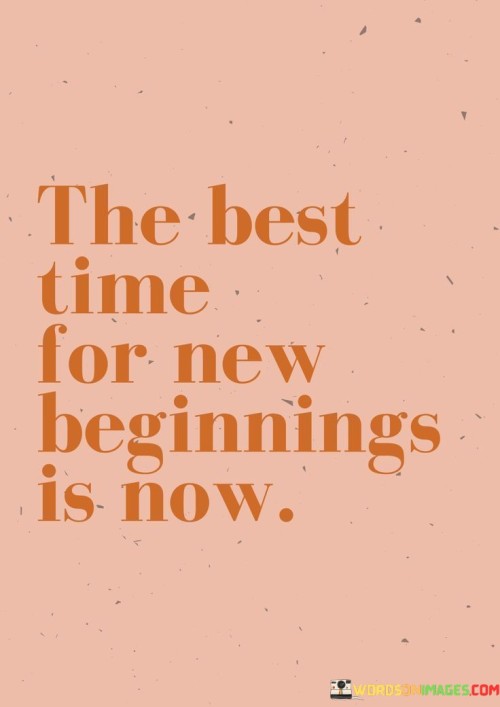 The-Best-Time-For-New-Beginnings-Is-Now-Quotes.jpeg