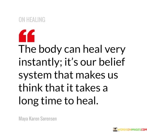 The-Body-Can-Heal-Very-Instantly-Its-Ur-Belief-System-That-Quotes.jpeg