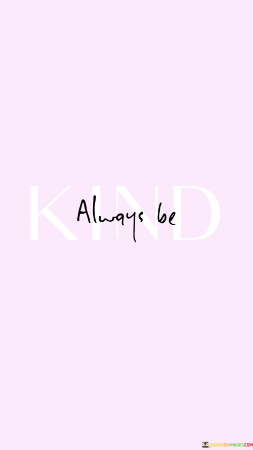 Always-Be-Kind-Quotes.jpeg