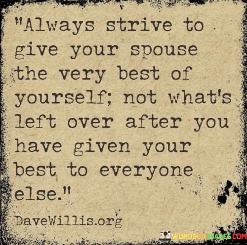 Always-Strive-To-Give-Your-Spouse-The-Very-Best-Of-Yourself-Not-Whats-Have-Given-Quotes.jpeg