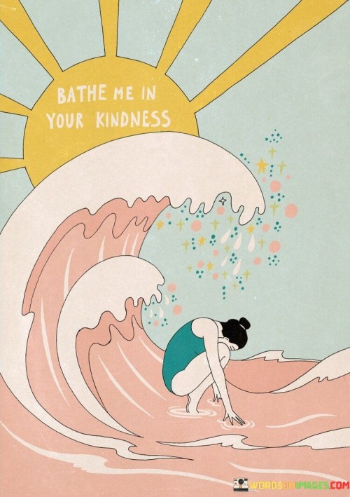 Bathe-Me-In-Your-Kindness-Quotes.jpeg