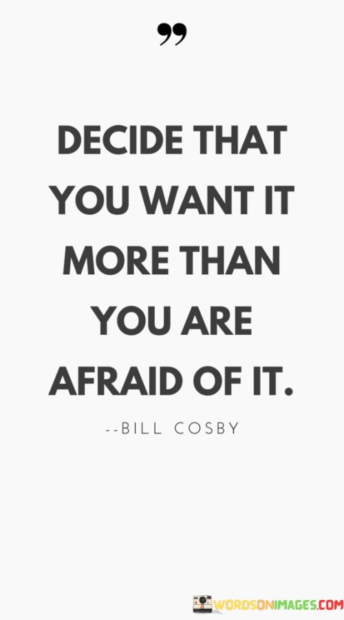 Decide-That-You-Want-It-More-Than-You-Are-Afraid-Of-It-Quotes.jpeg