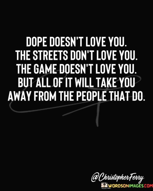 Dope-Does-Not-Love-You-The-Streets-Do-Not-Love-You-Quotes.jpeg