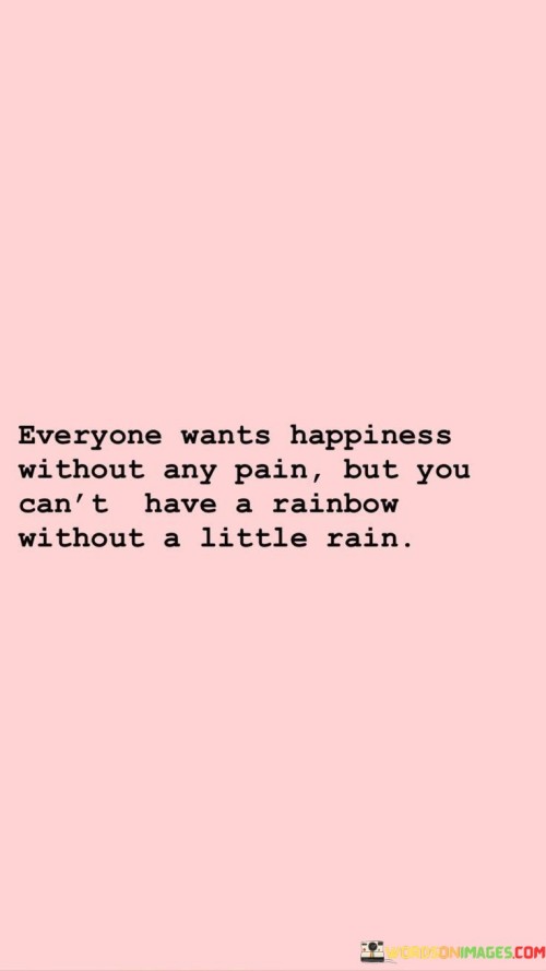 Everyone-Wants-Happiness-Without-Any-Pain-But-You-Cant-Have-Quotes.jpeg