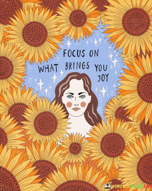 Focus-On-What-Brings-You-Joy-Quotes.jpeg