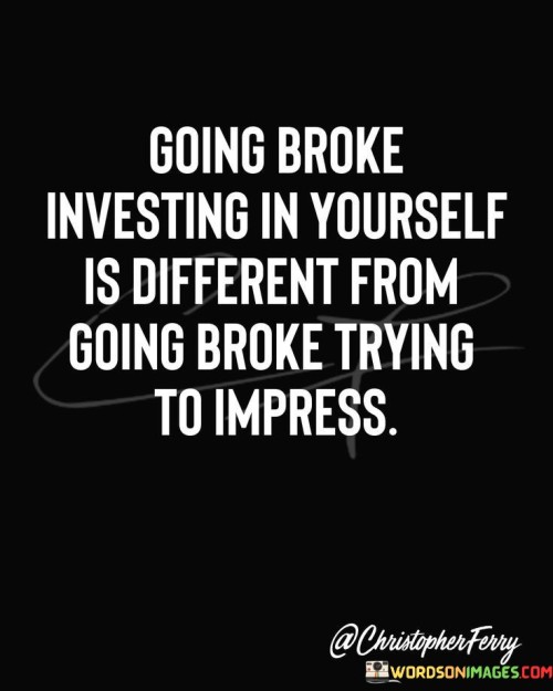 Going-Broke-Investing-In-Yourself-Is-Different-Quotes.jpeg