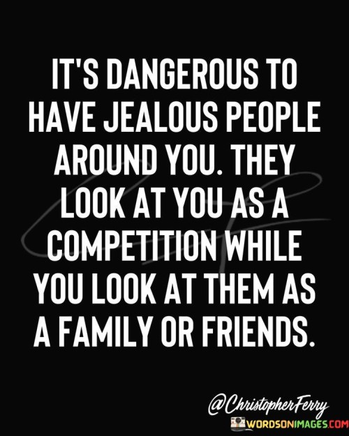 Its-A-Dangerous-To-Have-Jealous-People-Around-Quotes.jpeg