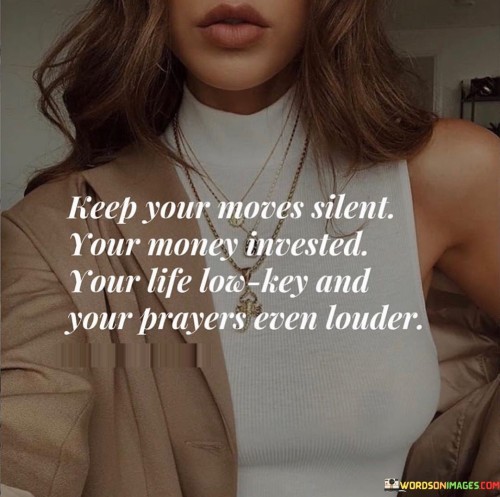 Keep Your Mores Silent Your Money Invested Your Life Quotes