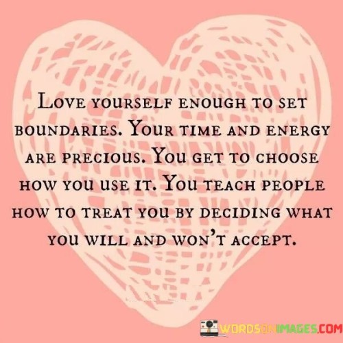 Love-Yourself-Enough-To-Set-Boundaries-Your-Time-And-Energy-Are-Precious-Quotes.jpeg