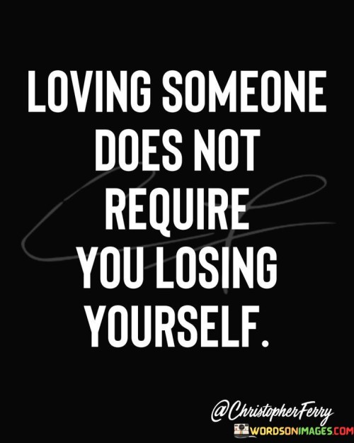 Loving-Someone-Does-Not-Require-You-Losing-Yourself-Quotes.jpeg