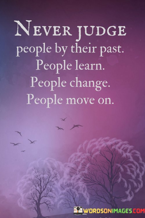 Never-Judge-People-By-Their-Past-People-Learn-People-Change-People-Move-On-Quotes.png