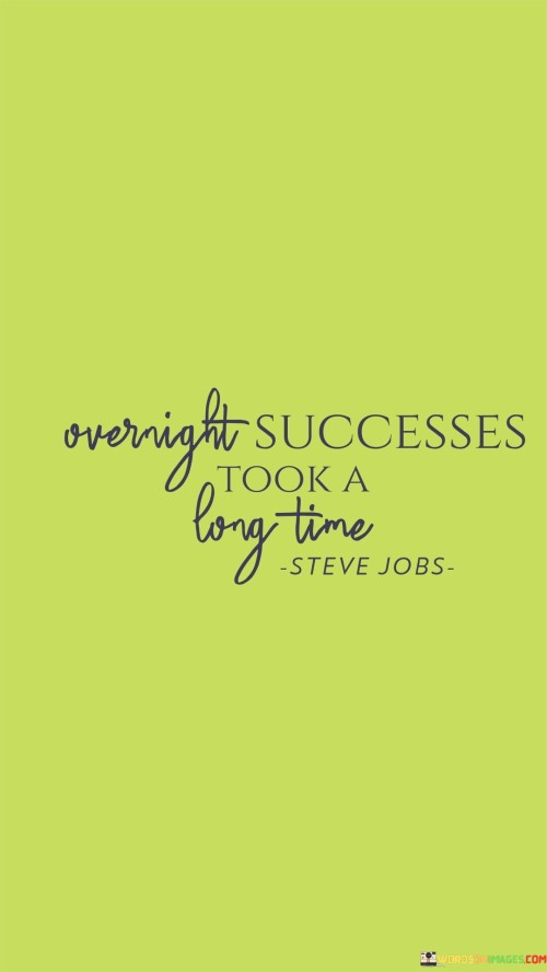 Overnight Successes Took A Long Time Quotes