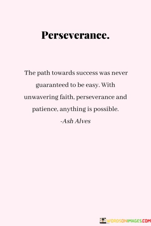 Perseverance The Path Towards Success Was Never Guaranteed To Quotes