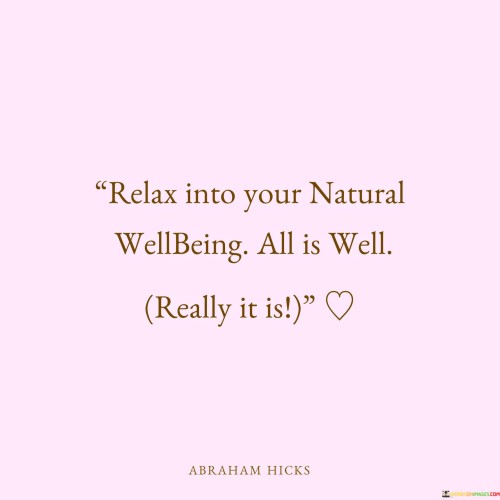Relax-Into-Your-Natural-Wellbeing-All-Is-Well-Really-It-Is-Quotes.jpeg