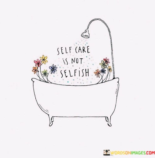 Self-Care-Is-Not-Selfish-Quotes.jpeg