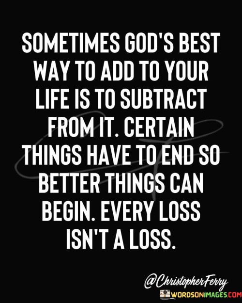 Sometimes God's Best Way To Add To Your Life Is To Quotes