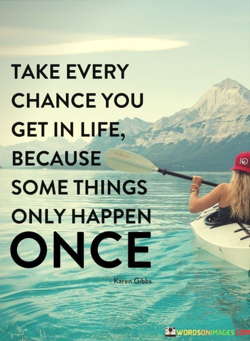 Take-Every-Chance-You-Get-In-Life-Because-Quotes