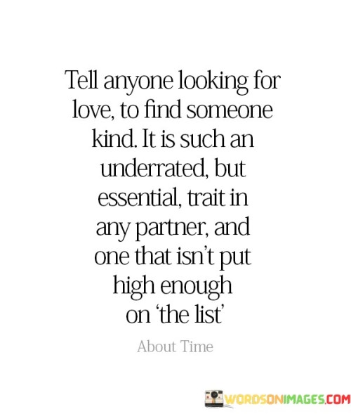 Tell-Anyone-Looking-For-Love-To-Find-Someone-Kind-It-Is-Such-Quotes.jpeg