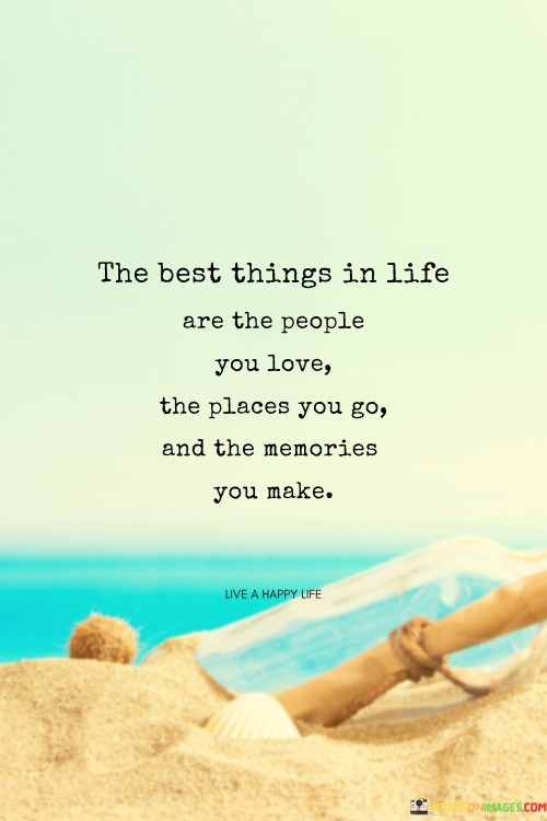 The Best Things In Life Are The People You Love Quotes