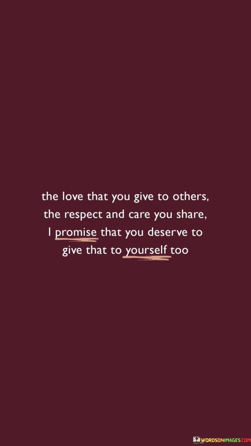 The-Love-That-You-Give-To-Others-The-Respect-And-Care-You-Quotes.jpeg