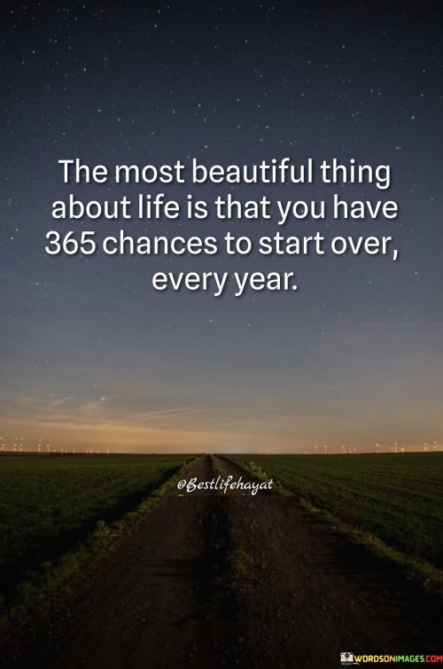 The Most Beautiful Thing About Life Is That You Have Quotes