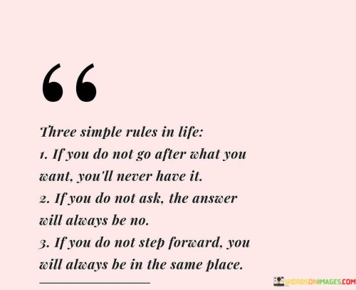 There Simple Rules In Life If You Do Not Go After What Quotes