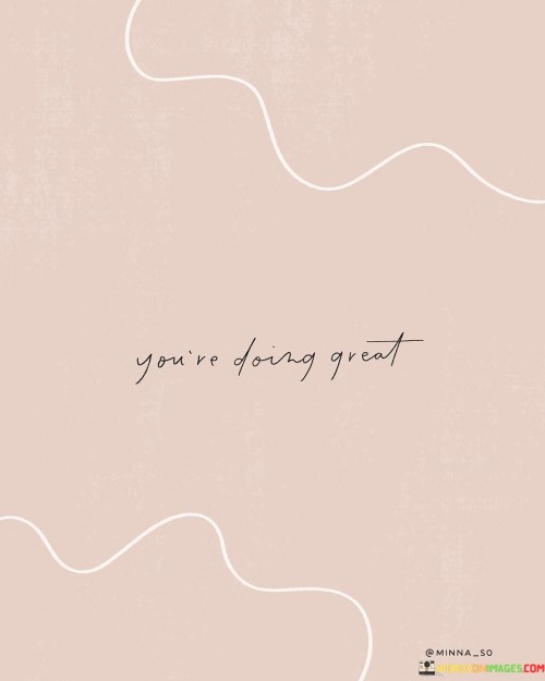 You're Doing Great Quotes