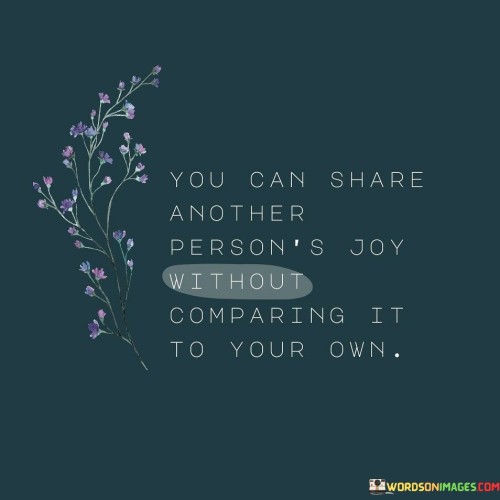 you-can-share-another-persons-Joy-without-comparing-it-to.jpeg