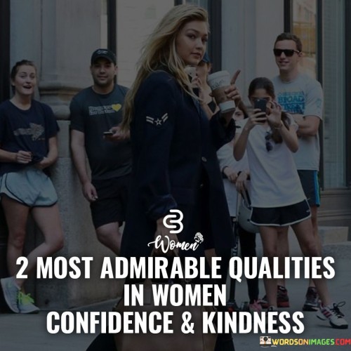 2-Most-Admirable-Qualities-In-Women-Confidence--Kindness-Quotes.jpeg