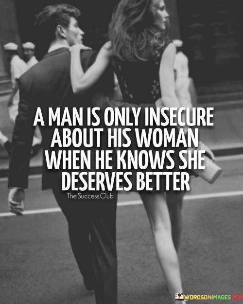 A-Man-Is-Only-Insecure-About-His-Woman-Quotes.jpeg
