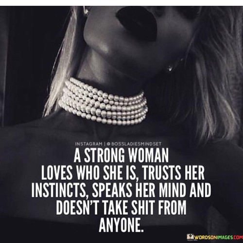 A Strong Woman Loves Who She Is Trusts Quotes