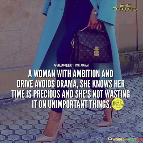 A Woman With Ambition And Drive Avoids Drama Quotes