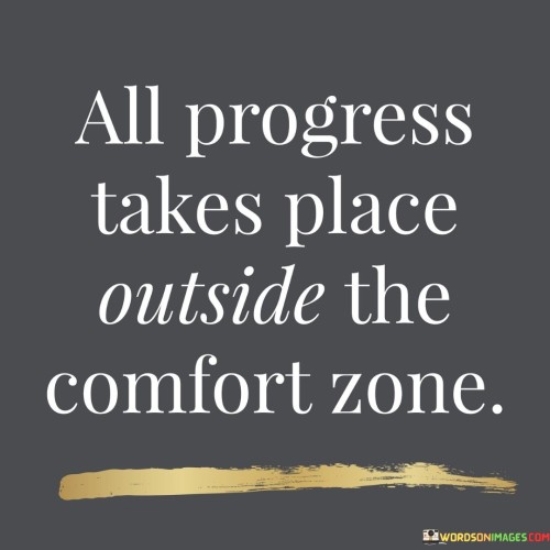 All-Progress-Takes-Place-Outside-The-Comfort-Zone-Quotes.jpeg