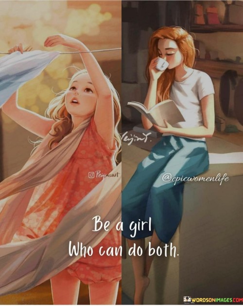 Be A Girl Who Can Do Both. Quotes