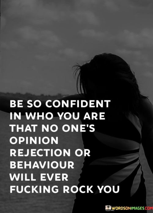Be-So-Confident-In-Who-You-Are-That-No-Ones-Opinion-Quotes