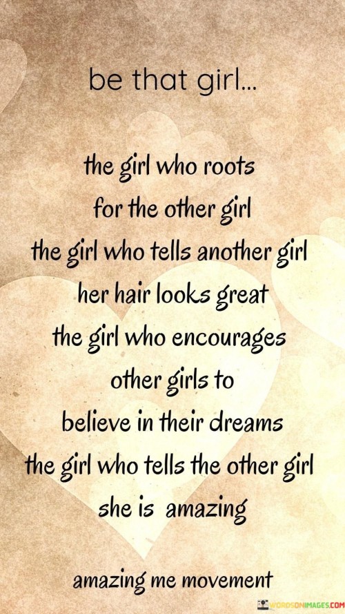 Be That Girl The Girl Who Roots For The Other Girl The Girl Quotes