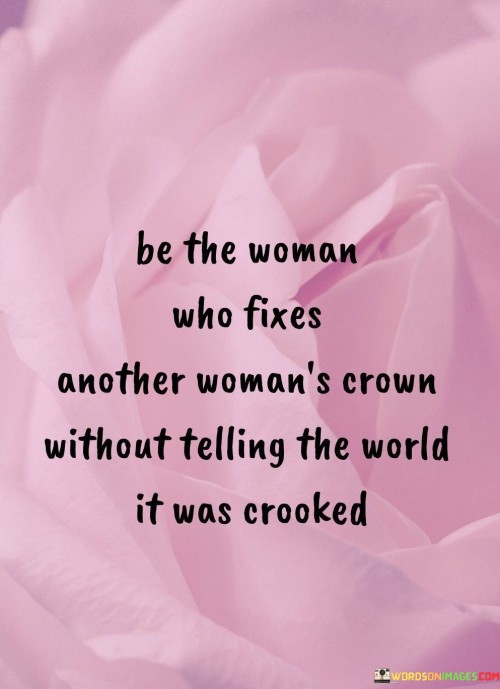 Be-The-Woman-Who-Fixes-Another-Womans-Crown-Without-Quotes