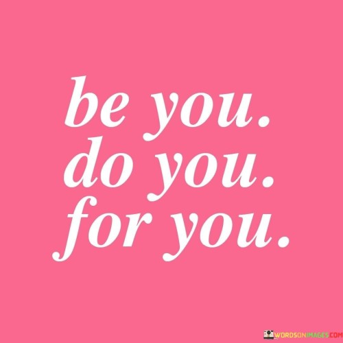 Be You Do You For You Quotes