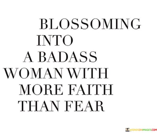 Blossoming-Into-A-Badass-Woman-With-More-Faith-Quotes.jpeg