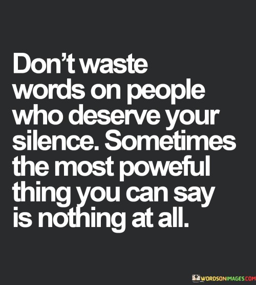 Dont-Waste-Words-On-People-Who-Deserve-Your-Silence-Quotes.jpeg