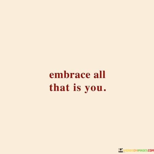 Embrace All That Is You Quotes