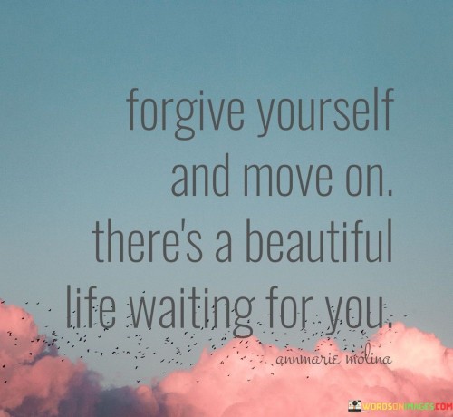 Forgive-Yourself-And-Move-On-Theres-A-Beautiful-Quotes