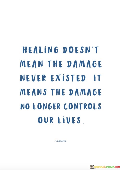 Healing-Doesnt-Mean-The-Damage-Never-Existed-Quotes.jpeg