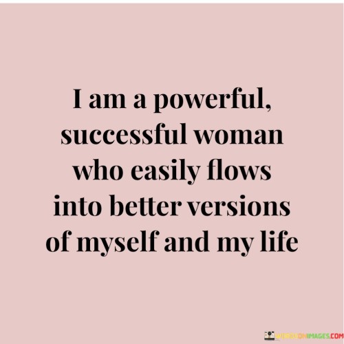 I-Am-A-Powerful-Successful-Woman-Who-Easily-Flows-Into-Better-Quotes.jpeg