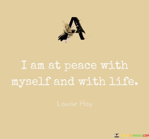 I-Am-At-Peace-With-Myself-And-With-Life-Quotes