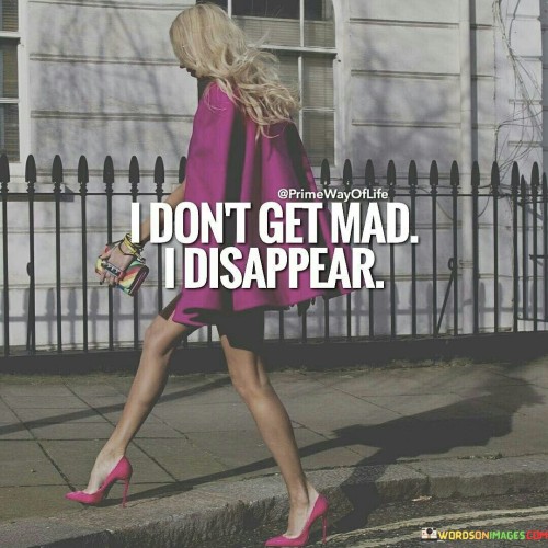 I-Dont-Get-Mad-I-Disappear-Quotes.jpeg