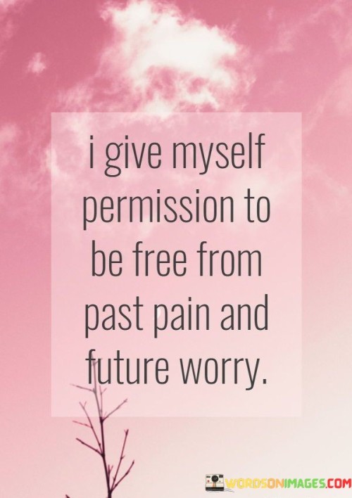 I-Give-Myself-Permission-To-Be-Free-From-Past-Pain-Quotes.jpeg