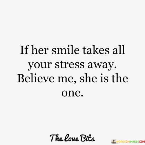 If Her Smile Takes All Your Stress Away Quotes