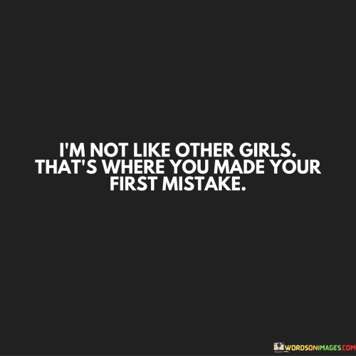 I'm Not Like Other Girls That's Where You Made Your Quotes